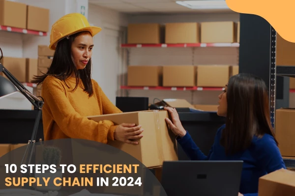 10 Steps to Efficient Supply Chain in 2024