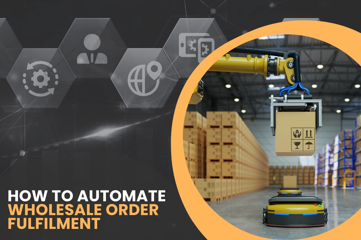 How to Automate Wholesale Order Fulfilment