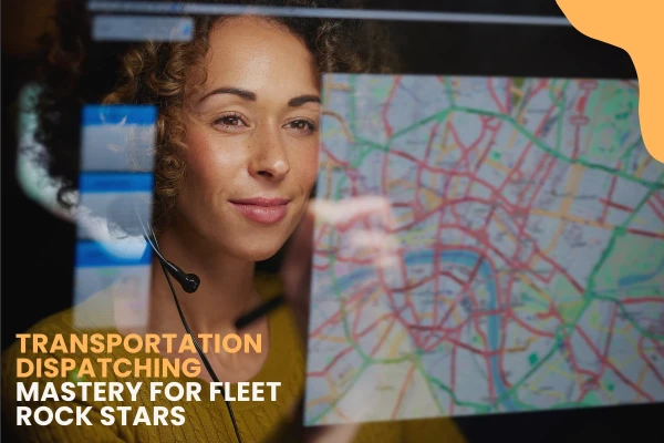 Transportation Dispatching Mastery for Fleet Rock Stars