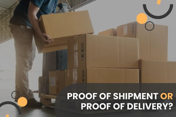 proof of shipment vs proof of delivery