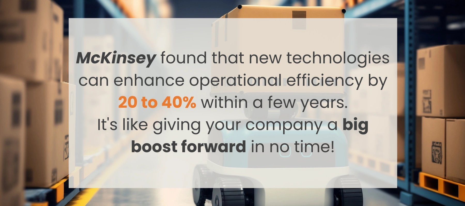 According to McKinsey, cost savings in logistics are heavily dependent on tech innovation